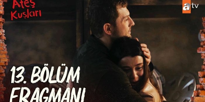 Ateş Kuşları 13. bölüm fragmanı yayınlandı mı? Ateş Kuşları yeni bölüm ne zaman?