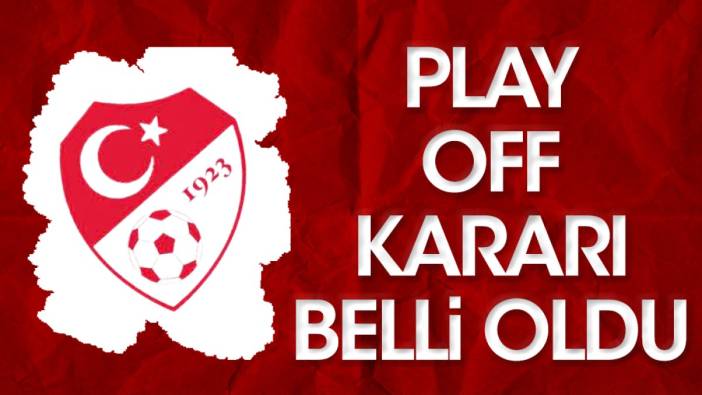 TFF'nin play off kararı belli oldu