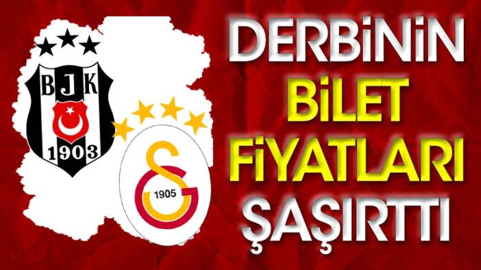 Beşiktaş Galatasaray maçının bilet fiyatları şaşkınlık yarattı