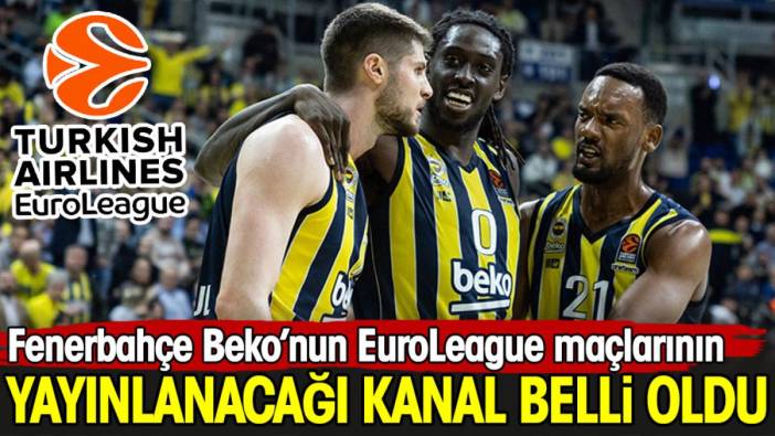 Fenerbahçe Beko'nun play-off maçlarının yayınlanacağı kanal belli oldu