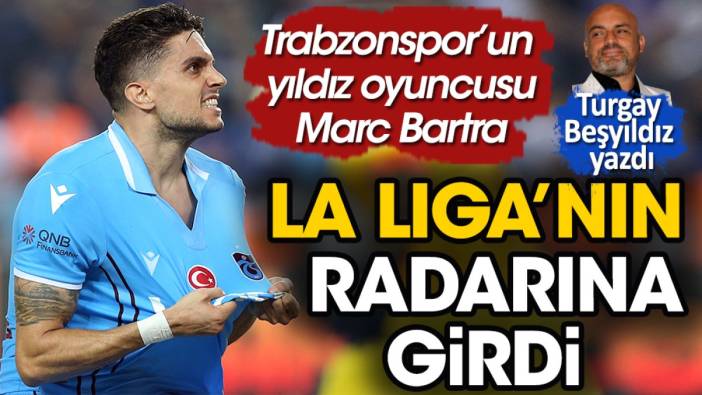 Trabzonspor'un yıldızı Bartra La Liga'nın radarında