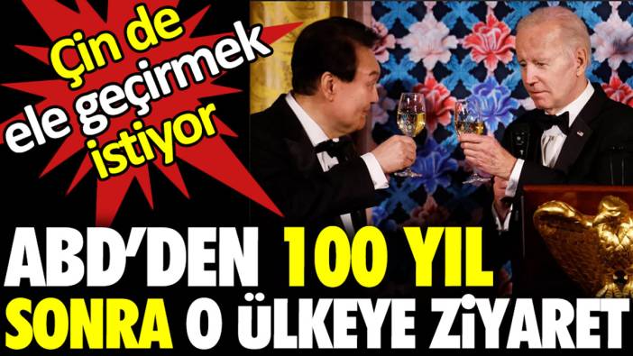 ABD Başkanı 100 yıl sonra o ülkeye gidiyor. Çin de ele geçirmek istiyor