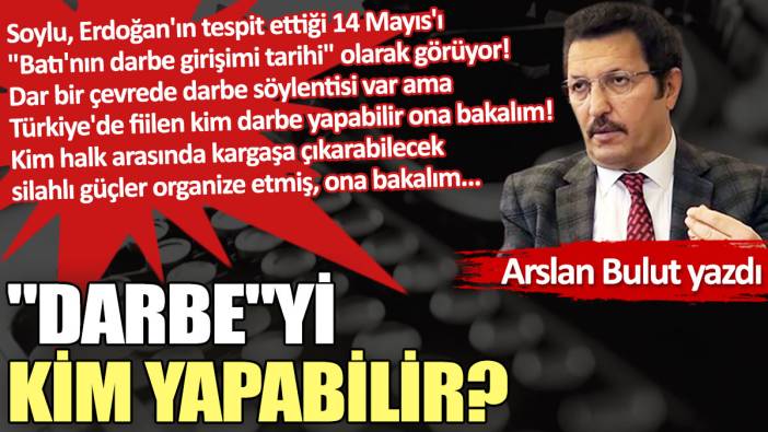 "Darbe"yi kim yapabilir?