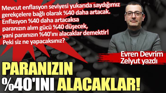 Paranızın %40'ını alacaklar!