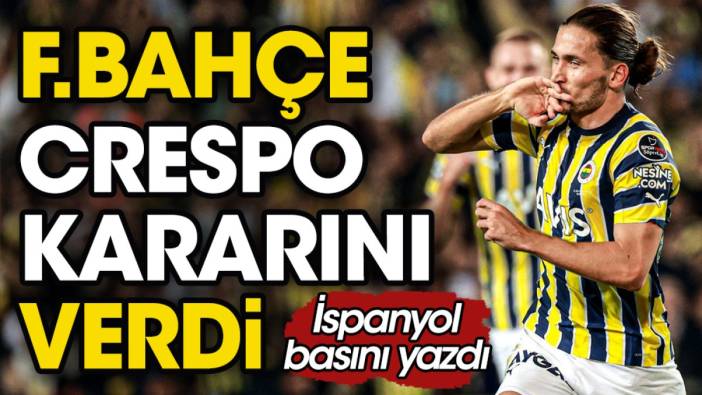 Fenerbahçe'nin Crespo kararı belli oldu