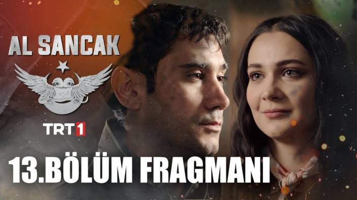 Al Sancak 13. bölüm fragmanı yayınlandı mı? Al Sancak yeni bölüm ne zaman?