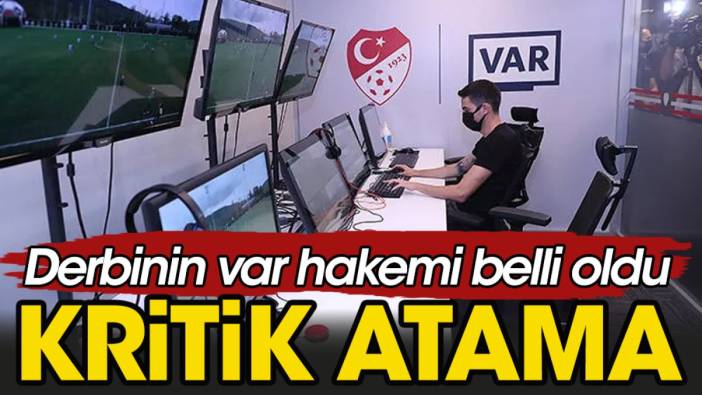 Beşiktaş Galatasaray derbisine kritik atama. VAR hakemi belli oldu