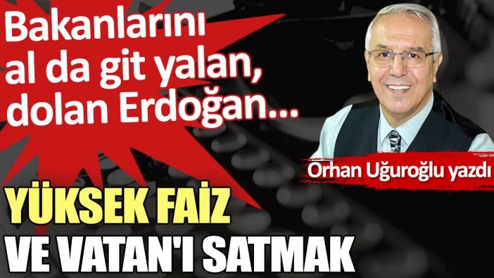 Yüksek faiz ve Vatan'ı satmak