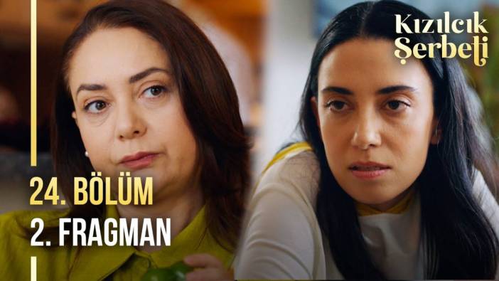 Kızılcık Şerbeti yeni bölüm ne zaman? Kızılcık Şerbeti 24. bölüm fragmanı yayınlandı mı?