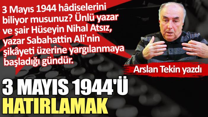 3 Mayıs 1944'ü hatırlamak