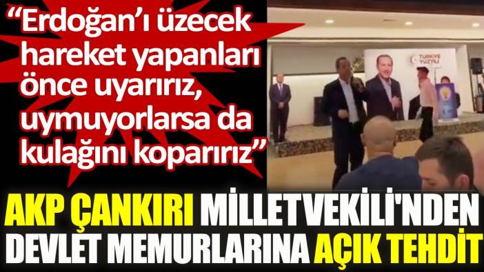 AKP Çankırı Milletvekili'nden açık tehdit