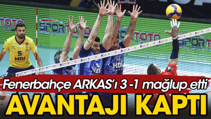 Fenerbahçe Arkas'ı devirdi avantajı kaptı