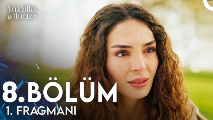 Yüz Yıllık Mucize 8. bölüm fragmanı yayınlandı mı? Yüz Yıllık Mucize yeni bölüm ne zaman?