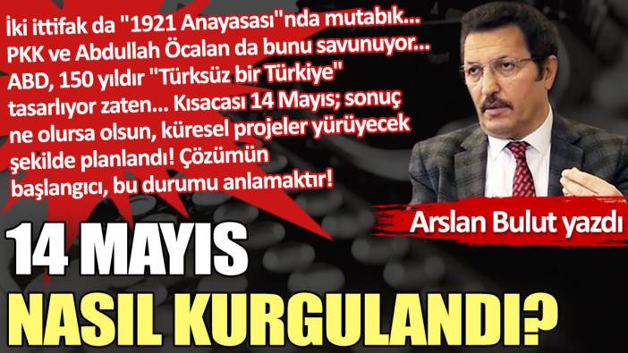 14 Mayıs nasıl kurgulandı?