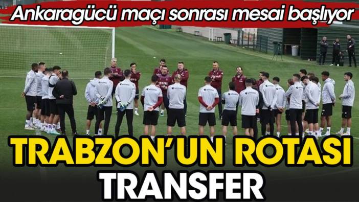 Trabzonspor Ankaragücü maçı sonrası transfer rotasını belirleyecek. Turgay Beşyıldız yazdı