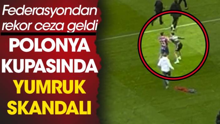 Polonya kupasında yumruk skandalı. Federasyondan oyuncuya rekor ceza geldi