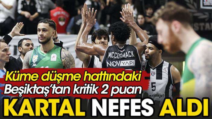 Küme düşme hattındaki Beşiktaş'tan kritik 2 puan