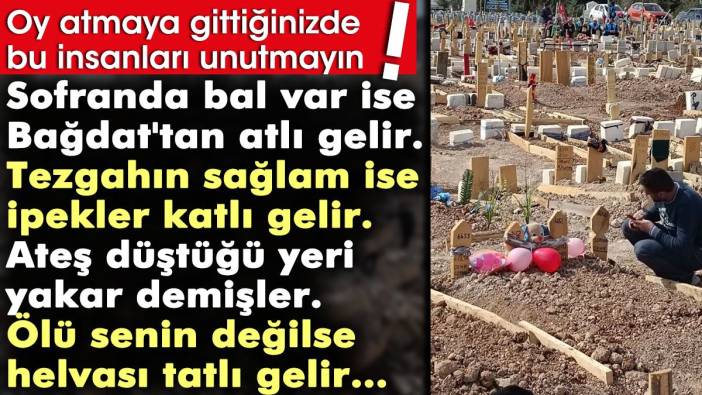 Oy atmaya gittiğinizde bu insanları unutmayın