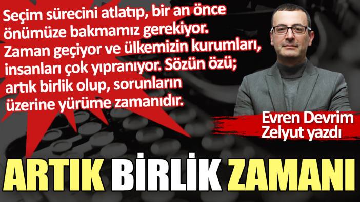 Artık birlik zamanı