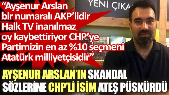Ayşenur Arslan'ın skandal sözlerine CHP'li isim ateş püskürdü: Ayşenur Arslan bir numaralı AKP'lidir
