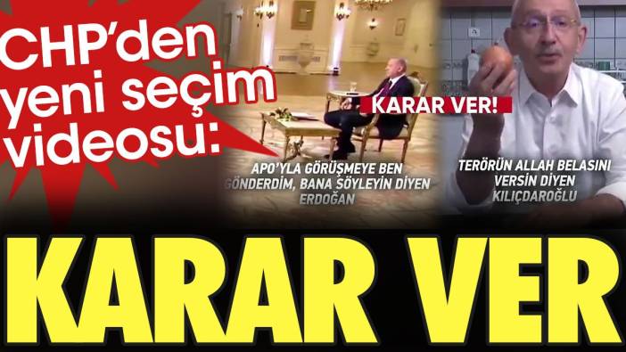 CHP'den yeni seçim videosu: Karar ver