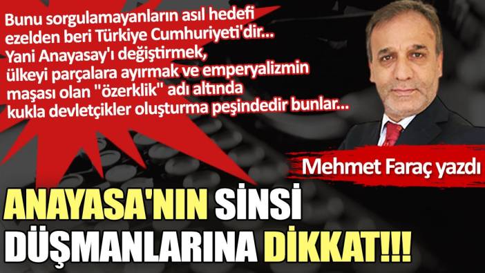 Anayasa'nın sinsi düşmanlarına dikkat!!!