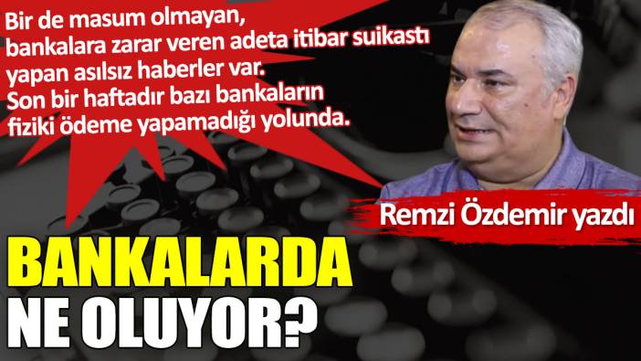 Bankalarda ne oluyor?