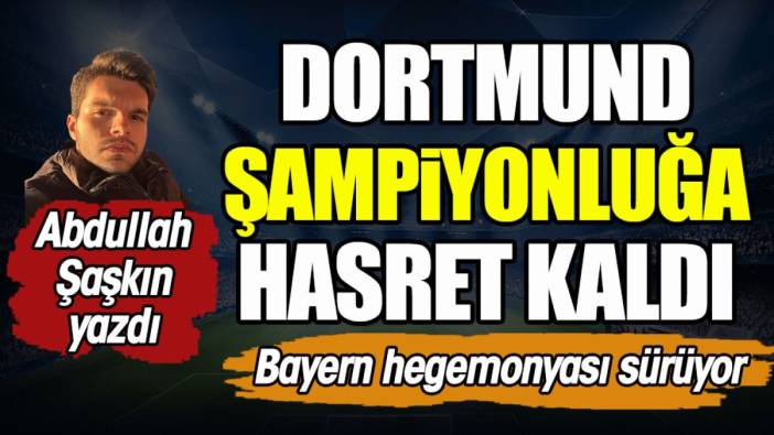 Dortmund şampiyonluğa hasret kaldı