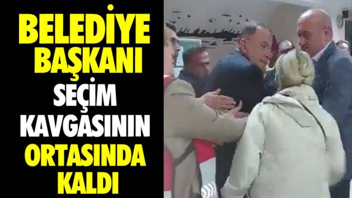 Belediye Başkanı seçim kavgasının ortasında kaldı