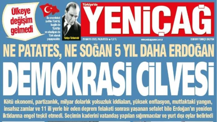 Ne patates ne soğan 5 yıl daha Erdoğan. En güzel başlık Yeniçağ’dan geldi