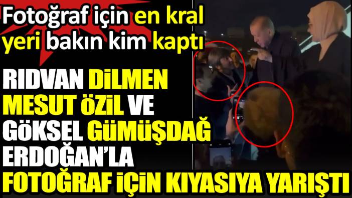 Rıdvan Dilmen Mesut Özil Göksel Gümüşdağ Erdoğan'ın uçağına binmek için yarıştı. Fotoğraf için en kral yeri bakın kim kaptı?