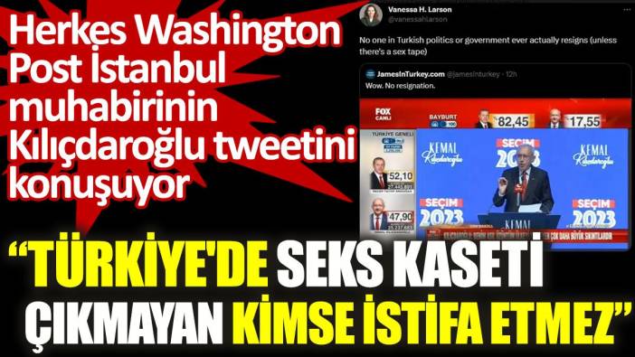 Washington Post İstanbul muhabiri: Türkiye'de seks kaseti çıkmayan kimse istifa etmez