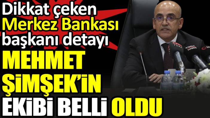 Mehmet Şimşek’in ekibi belli oldu. Dikkat çeken Merkez Bankası başkanı detayı