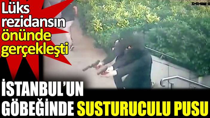 İstanbul'un göbeğinde susturuculu pusu