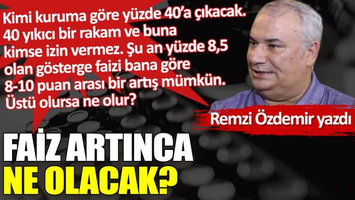 Faiz artınca ne olacak?