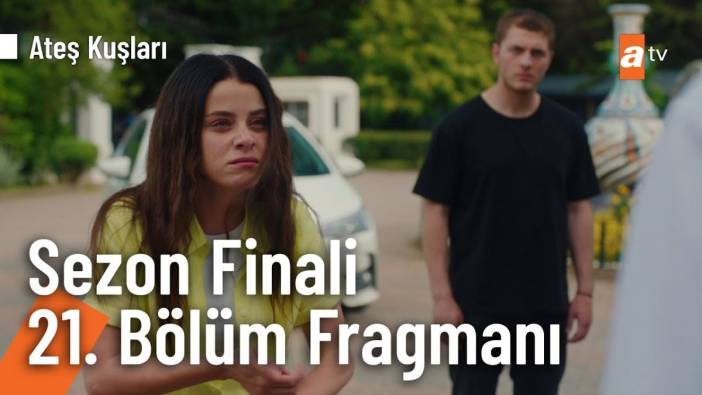 Ateş Kuşları sezon finali ne zaman? Ateş Kuşları sezon finali fragmanı yayınlandı mı?