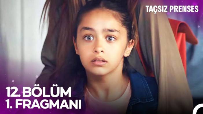 Taçsız Prenses 12 bölüm fragmanı yayınlandı mı? Taçsız Prenses yeni bölüm ne zaman?