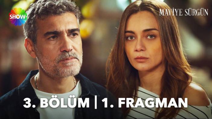 Maviye Sürgün 3 bölüm fragmanı yayınlandı mı? Maviye Sürgün yeni bölüm ne zaman?