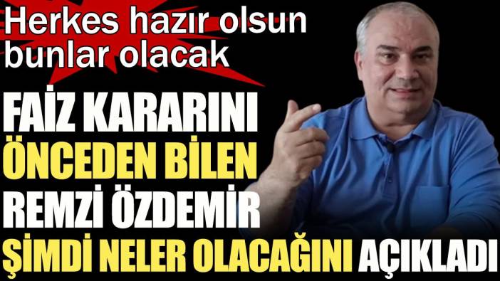 Doları euroyu önceden bilen adam Remzi Özdemir şimdi neler olacağını açıkladı