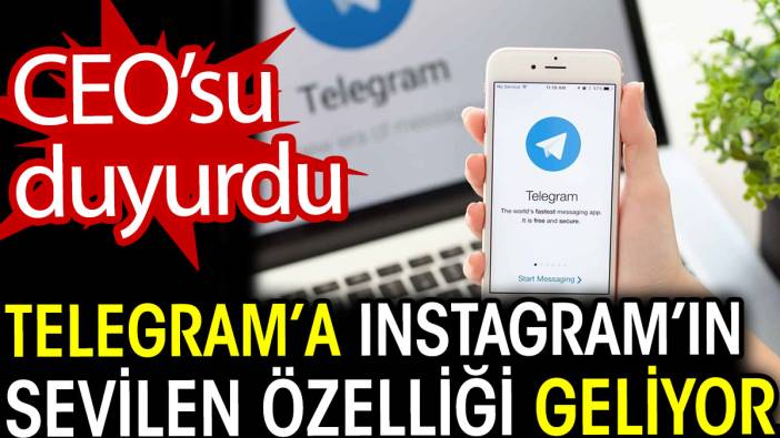 Telegram’a Instagram’ın sevilen özelliği geliyor