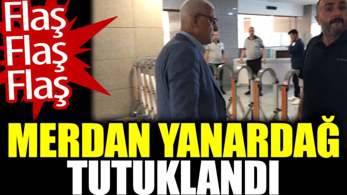 Merdan Yanardağ tutuklandı