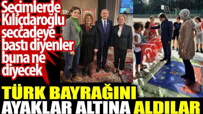 Türk bayrağını ayaklar altına aldılar. Kılıçdaroğlu seccadeye bastı diyenler buna ne diyecek