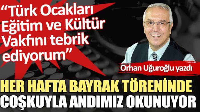 Her hafta bayrak töreninde coşkuyla Andımız okunuyor