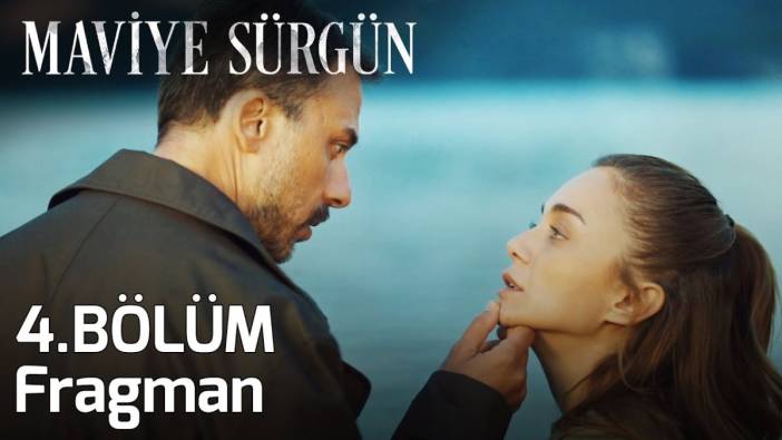 Maviye Sürgün 4 bölüm fragmanı yayınlandı mı? Maviye Sürgün yeni bölüm ne zaman?