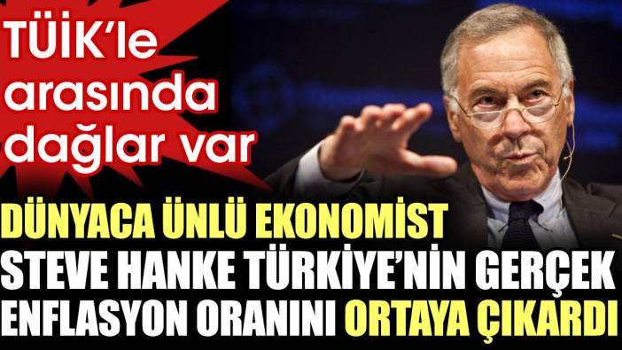 Dünyaca ünlü ekonomist Steve Hanke Türkiye’nin gerçek enflasyon oranını ortaya çıkardı