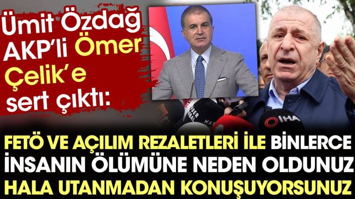 Ümit Özdağ AKP'li Ömer Çelik'e sert çıktı: FETÖ ve açılım rezaletleri ile binlerce insanın ölümüne neden oldunuz