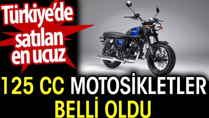 Türkiye’de satılan en ucuz 125 cc motosikletler belli oldu
