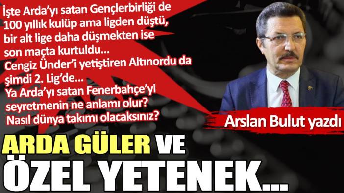 Arda Güler ve özel yetenek...