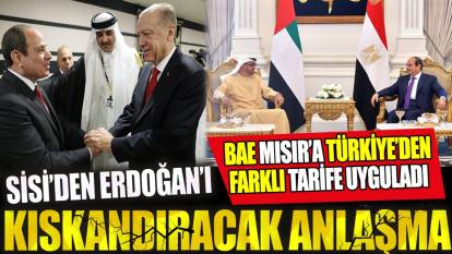 Sisi'den Erdoğan'ı kıskandıracak anlaşma. BAE Mısır'a Türkiye'den farklı tarife uyguladı