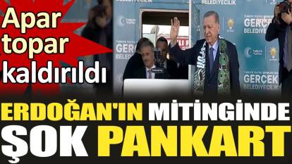 Erdoğan'ın mitinginde şok pankart. Apar topar kaldırıldı